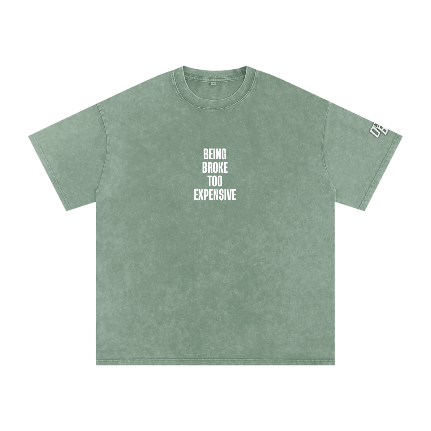 (Green Machine Tee) “BEING BROKE TOO EXPENSIVE”