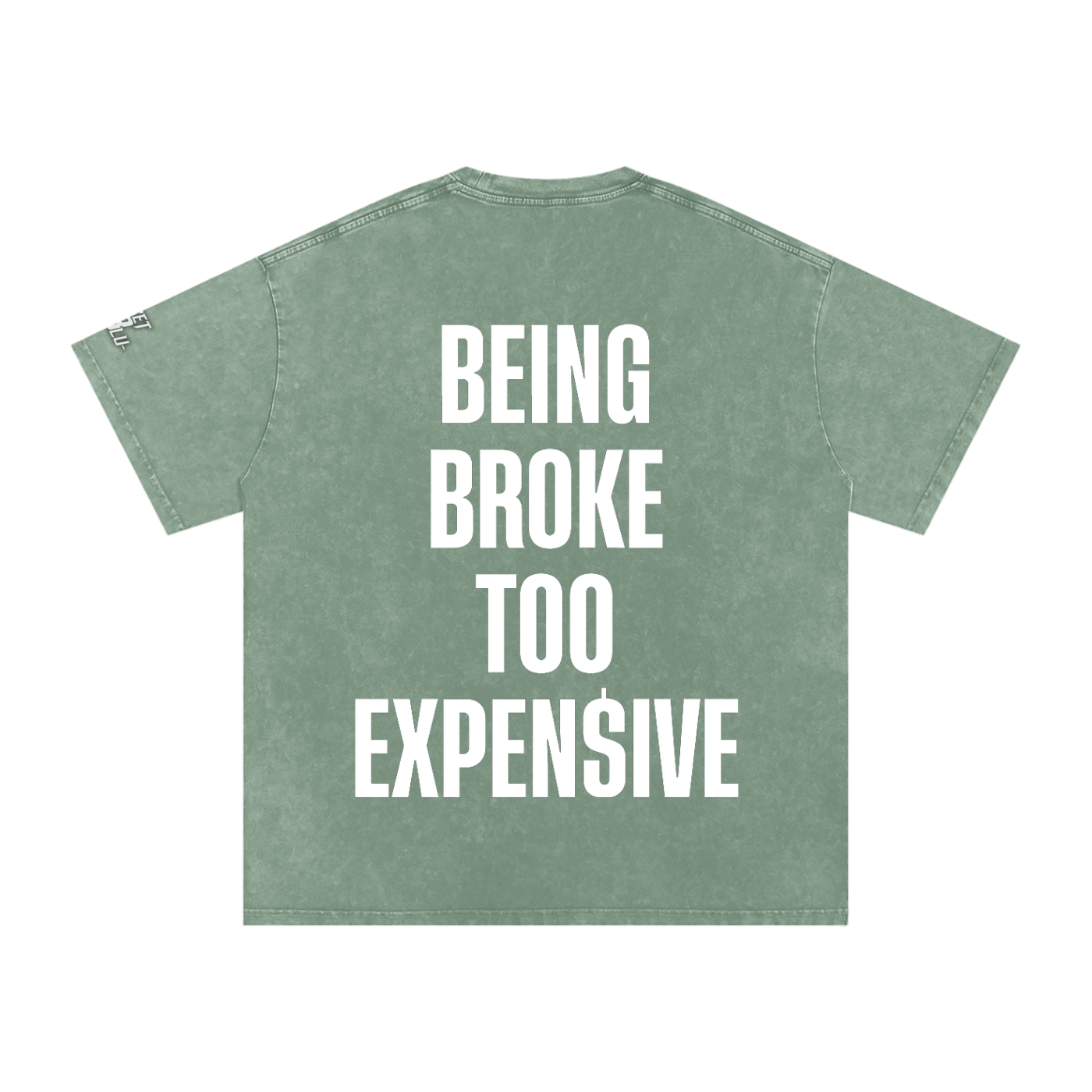 (Green Machine Tee) “BEING BROKE TOO EXPENSIVE”